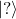 \ket{?}