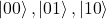 \ket{00}, \ket{01}, \ket{10}