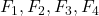 F_1, F_2, F_3, F_4