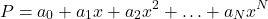 \[P = a_0 + a_1 x + a_2 x^2 + \ldots + a_N x^N\]